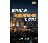 Reprogram Your Mind for Success
