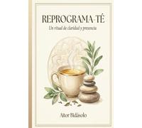 Reprograma-Té: Un ritual de claridad y presencia