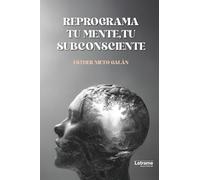 Reprograma tu mente, tu subconsciente: 01 (Autoayuda)