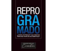 REPROGRAMADO: ¿Cómo entrenar tus hábitos para no vivir en automático?
