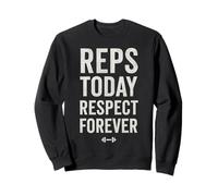 Reps Today Respect Forever Gym Workout Motivation Sweatshirt