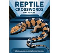 Reptile Crosswords for Adults: A Thrilling Puzzle Journey Through the World of Scales and Tails: Engage Your Mind with 100 Fascinating Reptile-Themed ... Designed for Moderate Puzzle Enthusiasts