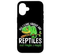 Reptile Lizard All I Care About Are Reptiles And Maybe 3 Case for iPhone 16