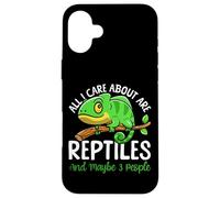 Reptile Lizard All I Care About Are Reptiles And Maybe 3 Case for iPhone 16 Plus
