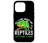Reptile Lizard All I Care About Are Reptiles And Maybe 3 Case for iPhone 16 Pro
