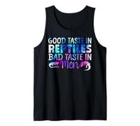 Reptile Lizard Good Taste in Reptiles Bad Taste in Men Tank Top