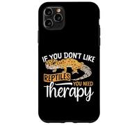 Reptile Lizard If You Don't Like Reptiles You Need Therapy Case for iPhone 11 Pro Max