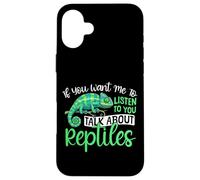 Reptile Lizard If You Want Me To Listen To You Talk About Case for iPhone 16 Plus