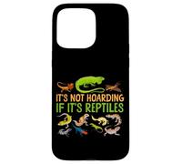 Reptile Lizard It's Not Hoarding If It's Reptiles Case for iPhone 15 Pro Max