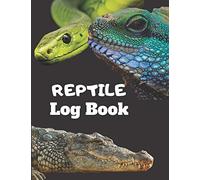 Reptile Log Book: An 8.5x11 Reptile Care Book For Tracking Reptile Appetites Behaviors Shedding Climate And Cage Maintenance