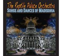 Reptile Palace Orchestra - Songs and Dances of Madisonia
