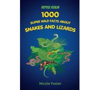Reptile Realm: 1000 Super Wild Facts About Snakes And Lizards