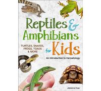 Reptiles & Amphibians for Kids : An Introduction to Herpetology