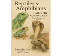 Reptiles & Amphibians REALISTIC COLORING BOOK - Scientific Line Art Edition: A Scientific Coloring Collection of Reptiles and Amphibians (Scientific Wildlife Line Art Series)