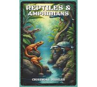 Reptiles and Amphibians Crossword Puzzles: Crossword Puzzles with Easy to Read about Frogs, Snakes, and Lizards | 6x9 inches, 120 pages | 60 Puzzles - ... Lovers, Students, and Animal Enthusiasts
