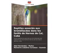 Reptiles associés aux broméliacées dans les forêts de Hornos de Cal, Cuba: Faune reptilienne associée aux broméliacées des réservoirs du mont témoin Hornos de Cal, Sancti Spíritus, Cuba