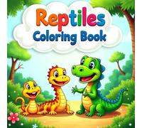 Reptiles Coloring Book for Kids: Fun and Easy Coloring Pages Featuring Snakes, Lizards, Chameleons, and Crocodiles - Perfect for Ages 3-12