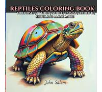 Reptiles Coloring Book: Tortoise, Snakes, Anoles, Caiman, Skink and Many More