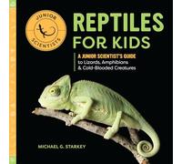 Reptiles for Kids: A Junior Scientist's Guide to Lizards, Amphibians, and Cold-Blooded Creatures