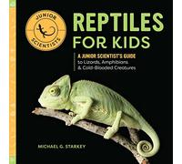 Reptiles for Kids: A Junior Scientist's Guide to Lizards, Amphibians, and Cold-Blooded Creatures
