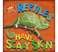 Reptiles Have Scaly Skin