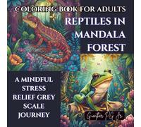 Reptiles in Mandala Forest: A Mindful Stress Relief Grey Scale Journey