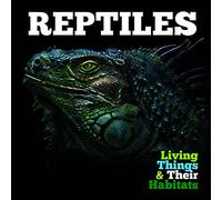 Reptiles (Living Things and Their Habitats)