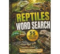 Reptiles Word Search: 55 Large Print Puzzles Featuring Snakes, Lizards, Turtles, Crocodiles, Chameleons, and More (Large Print Animal Series)
