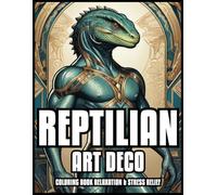 REPTILIAN ART DECO COLORING BOOK RELAXATION & STRESS RELIEF: Lizard People Classic Illustrations for Adults and Teens | Best Gift For Woman And Man | 60 Coloring Pages 8,5 x 11 (In the Art Deco style)