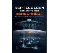 REPTILOIDEN DIE ERNTE DER MENSCHHEIT: Wie ein Imperium den Menschen zur Ressource machte