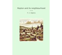 Repton and its neighbourhood (Classic Books)