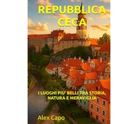REPUBBLICA CECA: I LUOGHI PIÙ BELLI TRA STORIA, NATURA E MERAVIGLIA