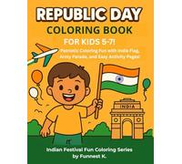 Republic Day Coloring Book for Kids Ages 5-7!: Patriotic Coloring Fun with India Flag, Army Parade, and Easy Activity Pages! (Indian Festival Fun Coloring Series)
