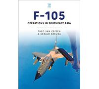 Republic F-105 Thunderchief: Operations in Southeast Asia (Historic Military Aircraft Series)