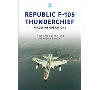 Republic F-105 Thunderchief: Peacetime Operations (Historic Military Aircraft Series)