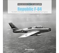 Republic F-84: The USAF's Thunderjet, Thunderstreak, and Thunderflash Fighters (Legends of Warfare: Aviation): 36