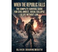 REPUBLIC FALLS THE COMPLETE SURVIVAL GUIDE FOR CIVIL UNREST, SOCIAL COLLAPSE & LIFE WITHOUT LAW