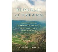 Republic of Dreams: Ordinary People, Extraordinary Struggles, and the Future of Iraqi Kurdistan