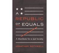 Republic of Equals, A: A Manifesto for a Just Society