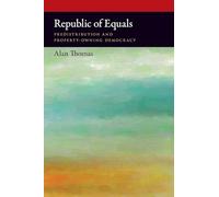Republic of Equals: Predistribution and Property-Owning Democracy (Oxford Political Philosophy)