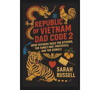 Republic of Vietnam Dad Code 2: How Fathers Read the Kitchen, The Family Map, Protocols, And Kitchen Signals