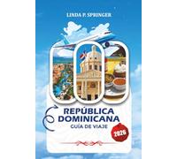 REPÚBLICA DOMINICANA GUÍA DE VIAJE 2026: Explora Punta Cana, Santo Domingo y más