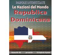 Republica Dominicana - Parole Intrecciate: Passatempo senza schermo per relax, viaggi e pause (Parole Intrecciate - Le Nazioni del Mondo - Giochi ... e parole da ogni angolo del pianeta)