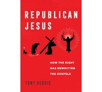 Republican Jesus: How the Right Has Rewritten the Gospels