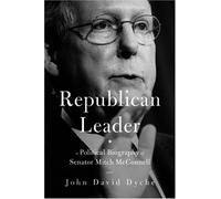 Republican Leader: A Political Biography of Senator Mitch McConnell