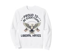 Republican Proud to Be Everything Liberals Hate USA Flag Sweatshirt