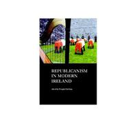 Republicanism in Modern Ireland