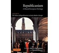 Republicanism, Volume II: A Shared European Heritage: 02 (Republicanism: A Shared European Heritage)