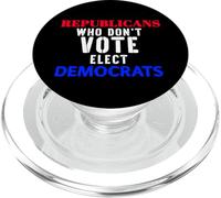 Republicans Who Don't Vote Elect Democrats Political Humor PopSockets PopGrip for MagSafe