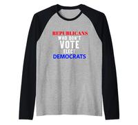 Republicans Who Don't Vote Elect Democrats Political Humor Raglan Baseball Tee